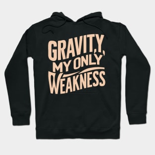 Gravity My Only Weakness Hoodie